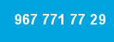 967 771 77 29